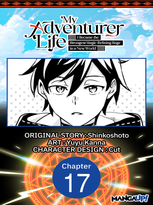 Title details for My Adventurer Life: I Became the Strongest Magic-Refining Sage in a New World, Chapter 17 by Shinkoshoto - Available